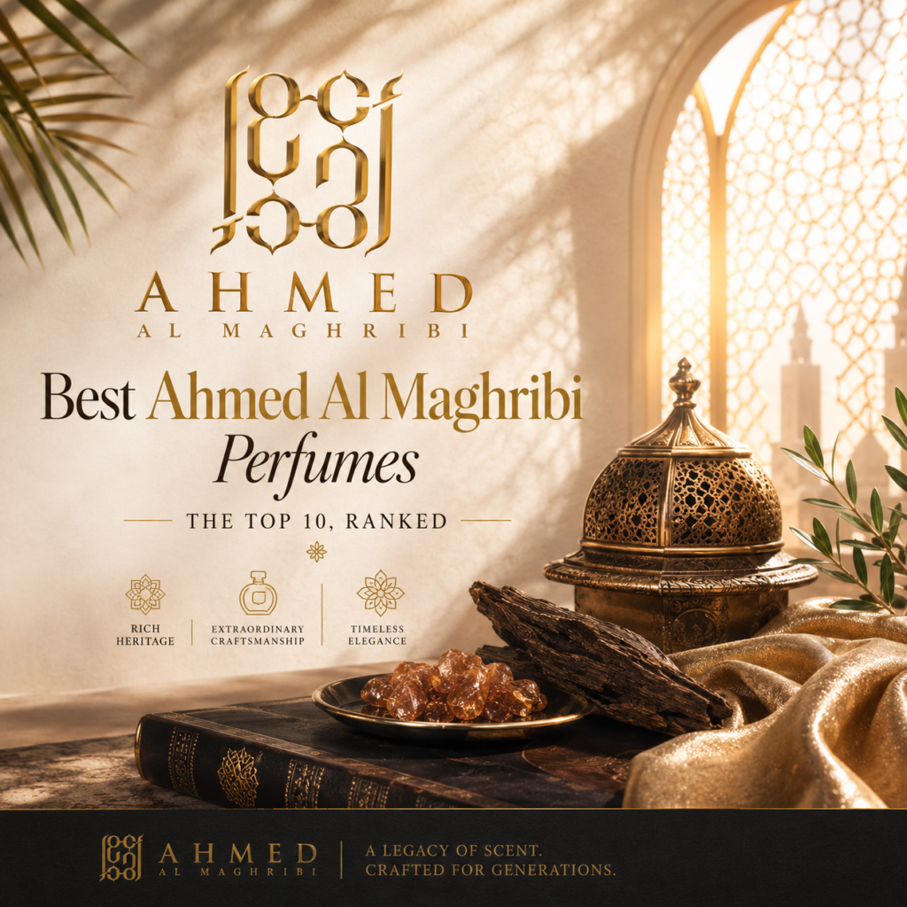 Best Ahmed Al Maghribi Perfumes: The Top 10, Ranked